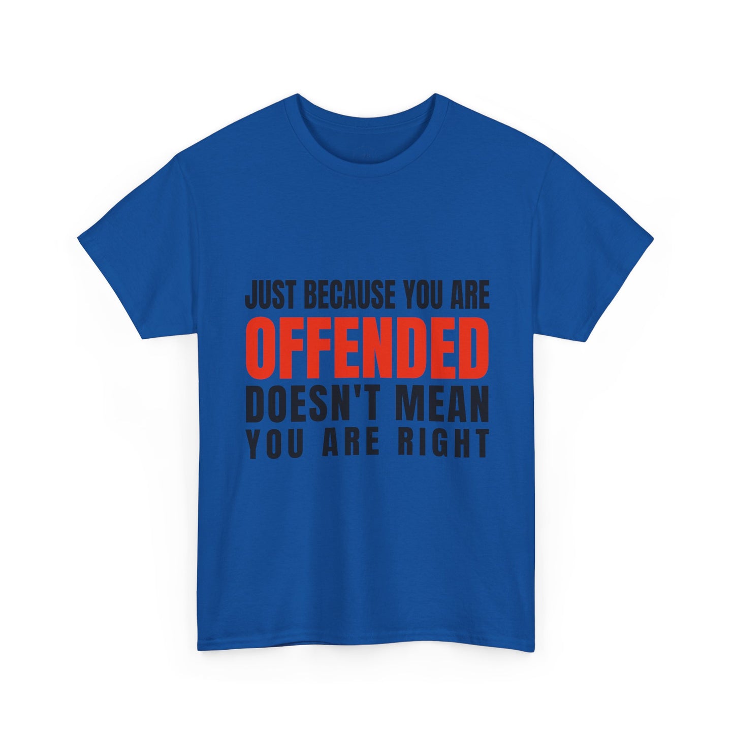 You're Offended - Unisex Tee