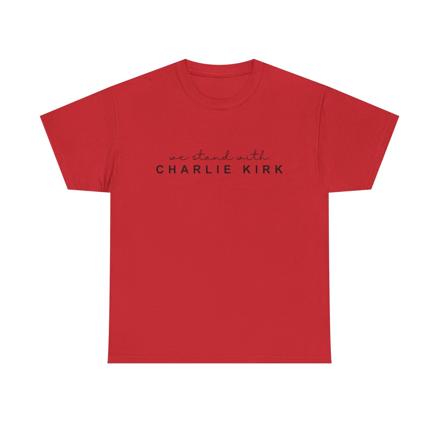 We Stand With Charlie Kirk - Unisex Tee