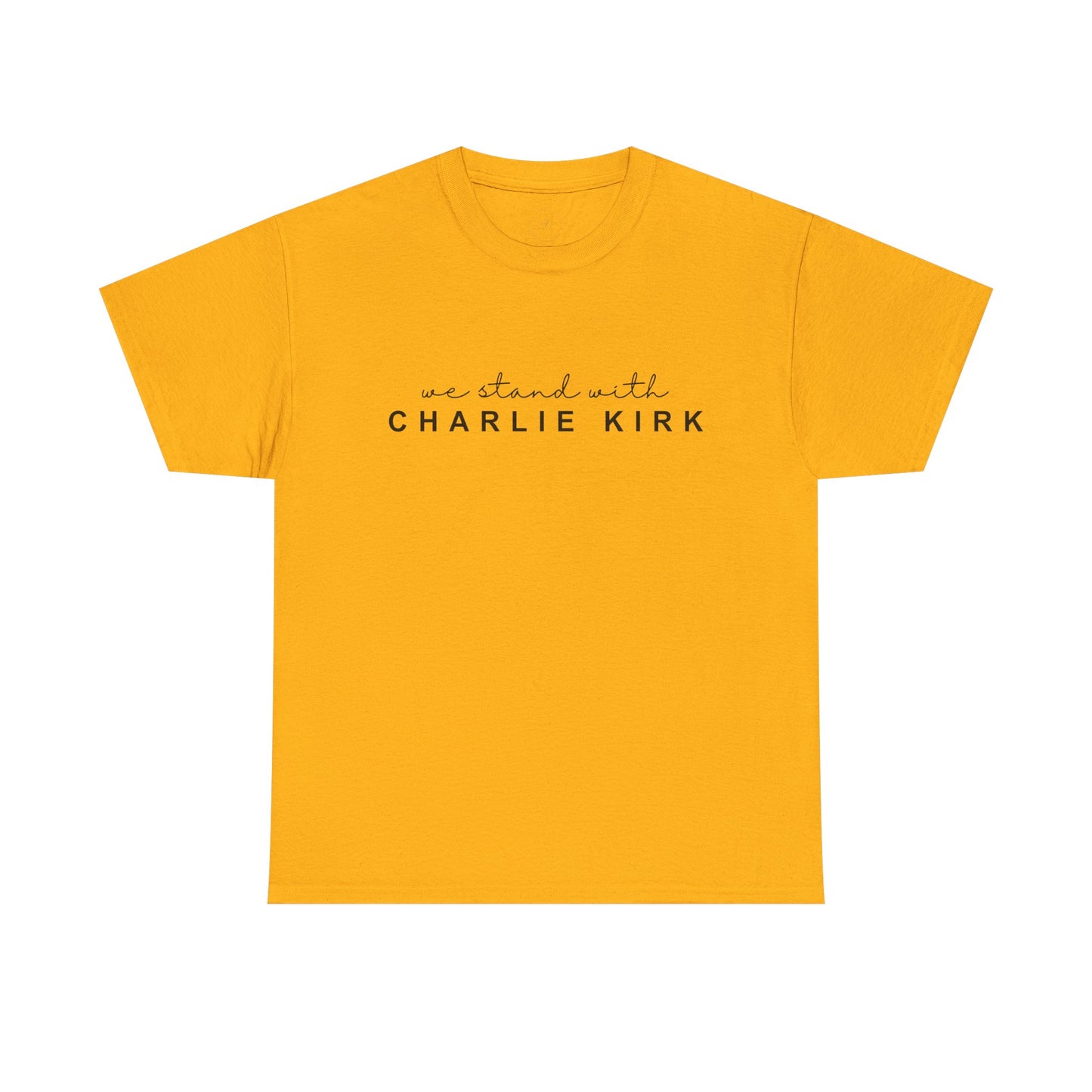 We Stand With Charlie Kirk - Unisex Tee