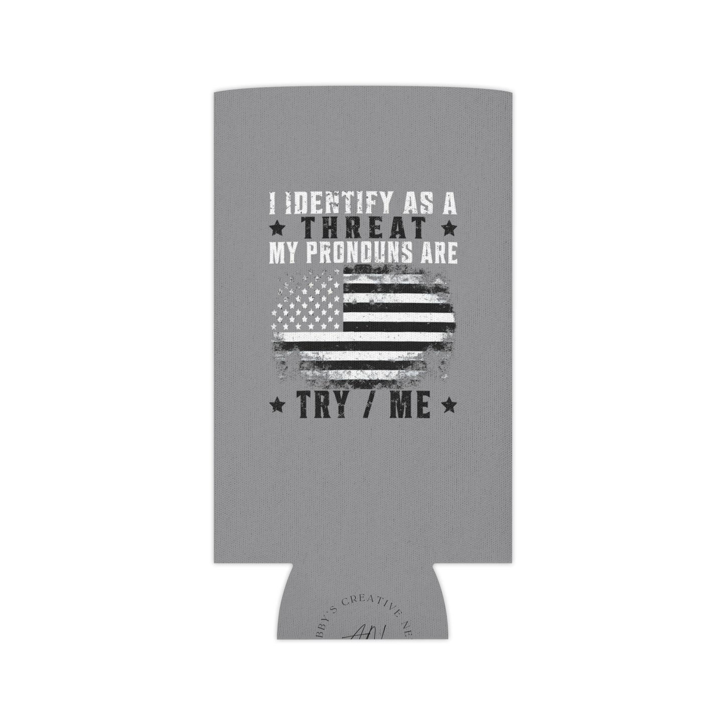 Identify as a Threat can coozie
