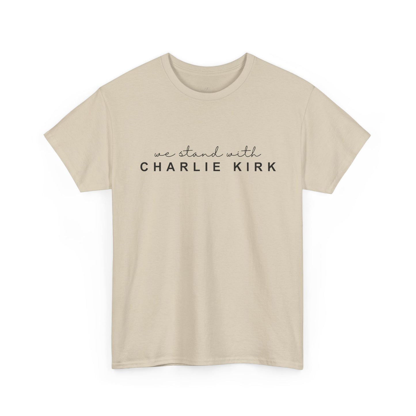 We Stand With Charlie Kirk - Unisex Tee