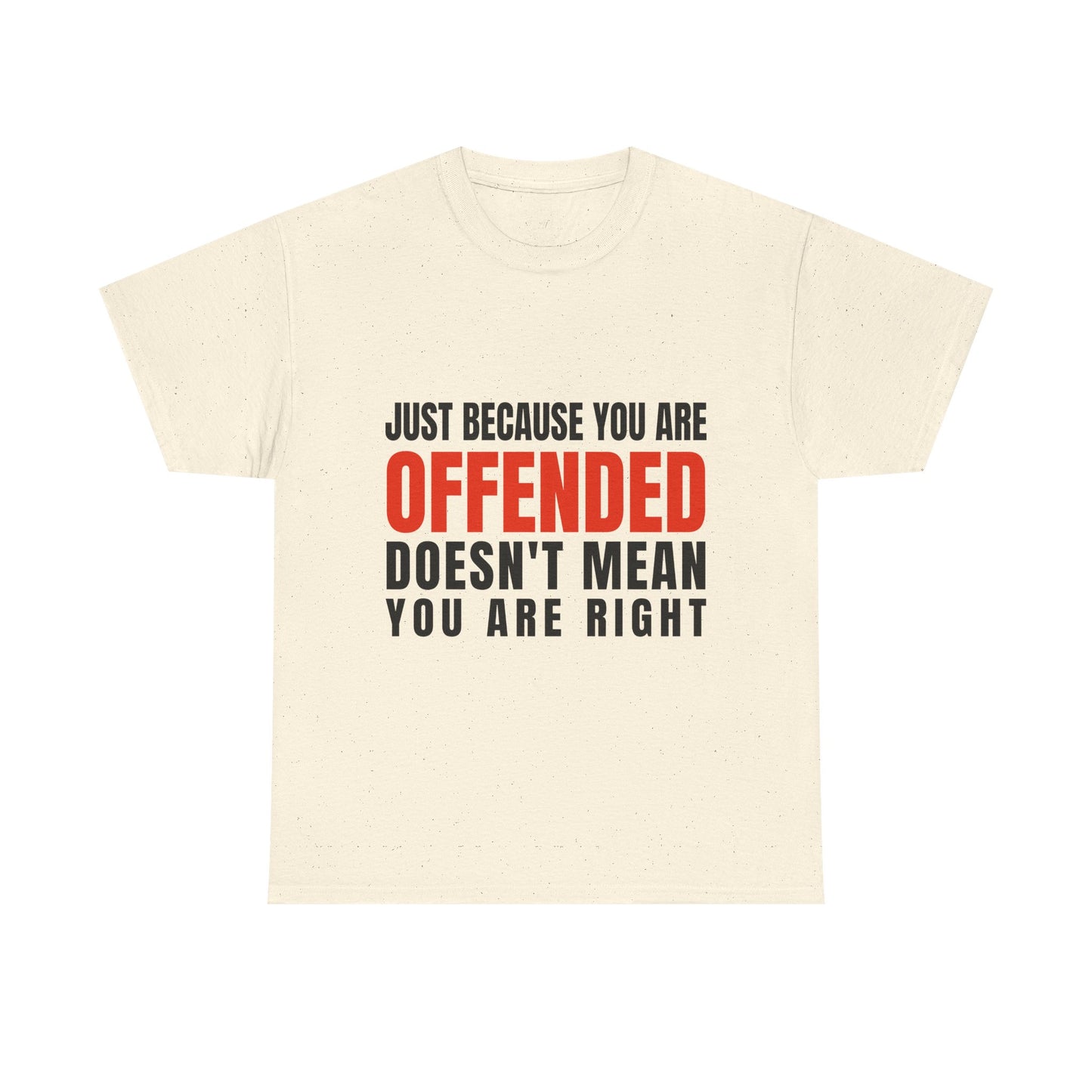 You're Offended - Unisex Tee