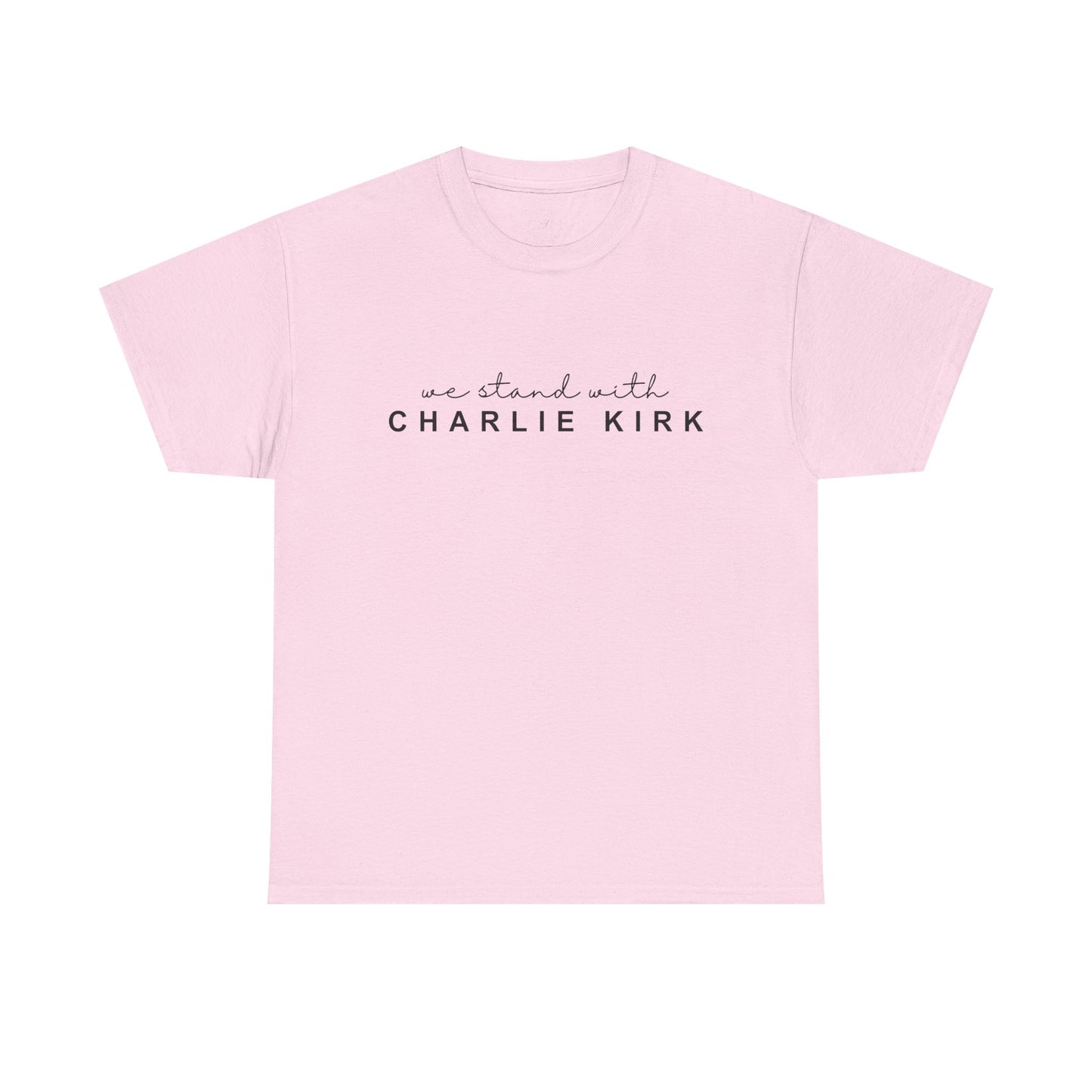 We Stand With Charlie Kirk - Unisex Tee