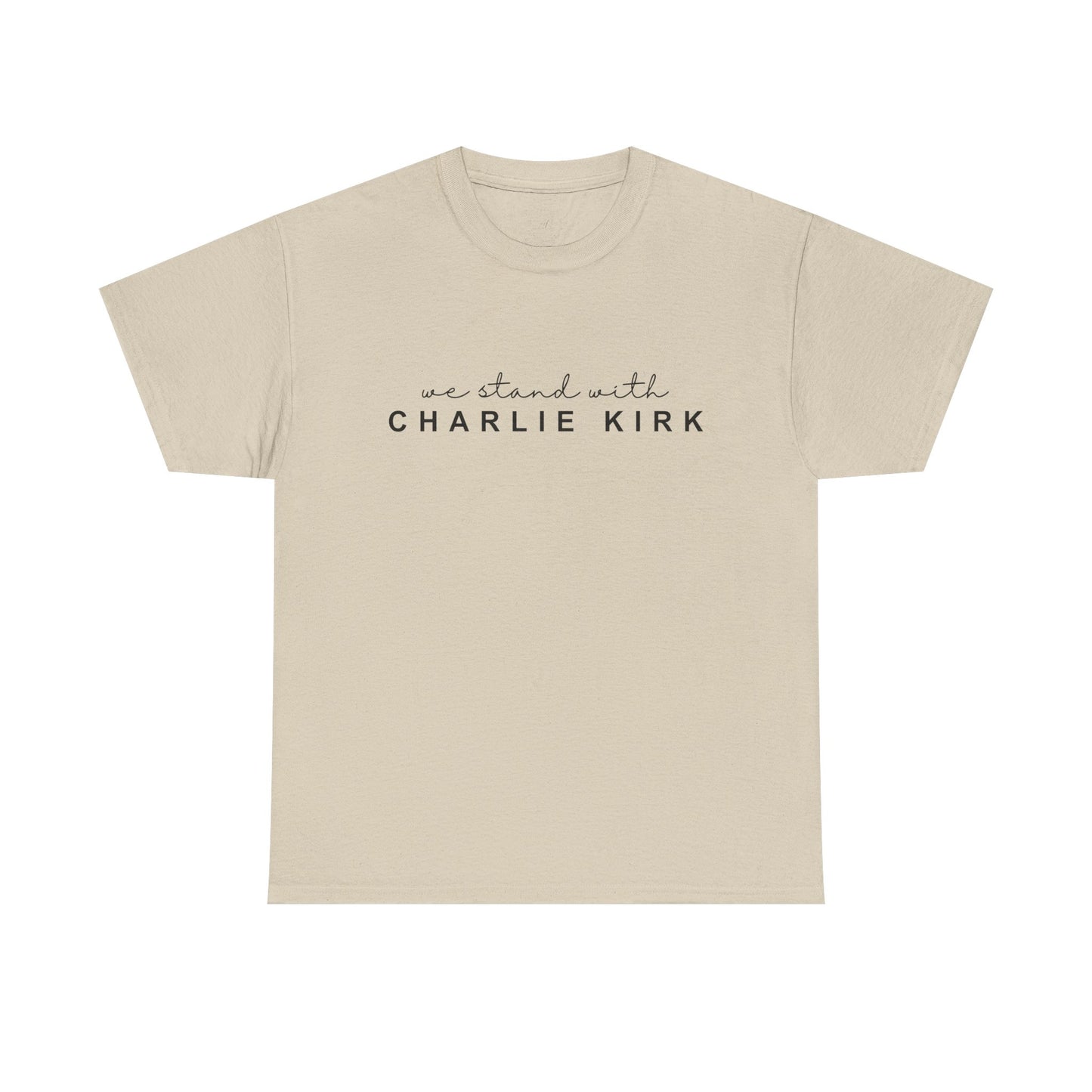 We Stand With Charlie Kirk - Unisex Tee