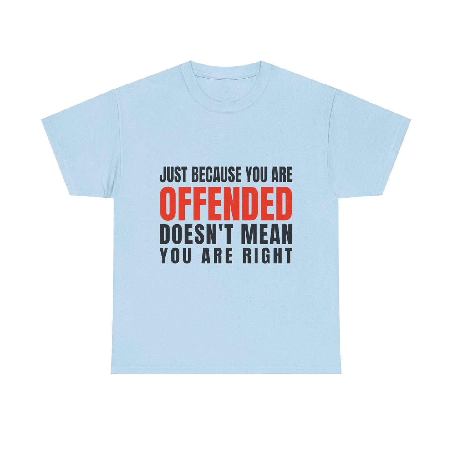 You're Offended - Unisex Tee
