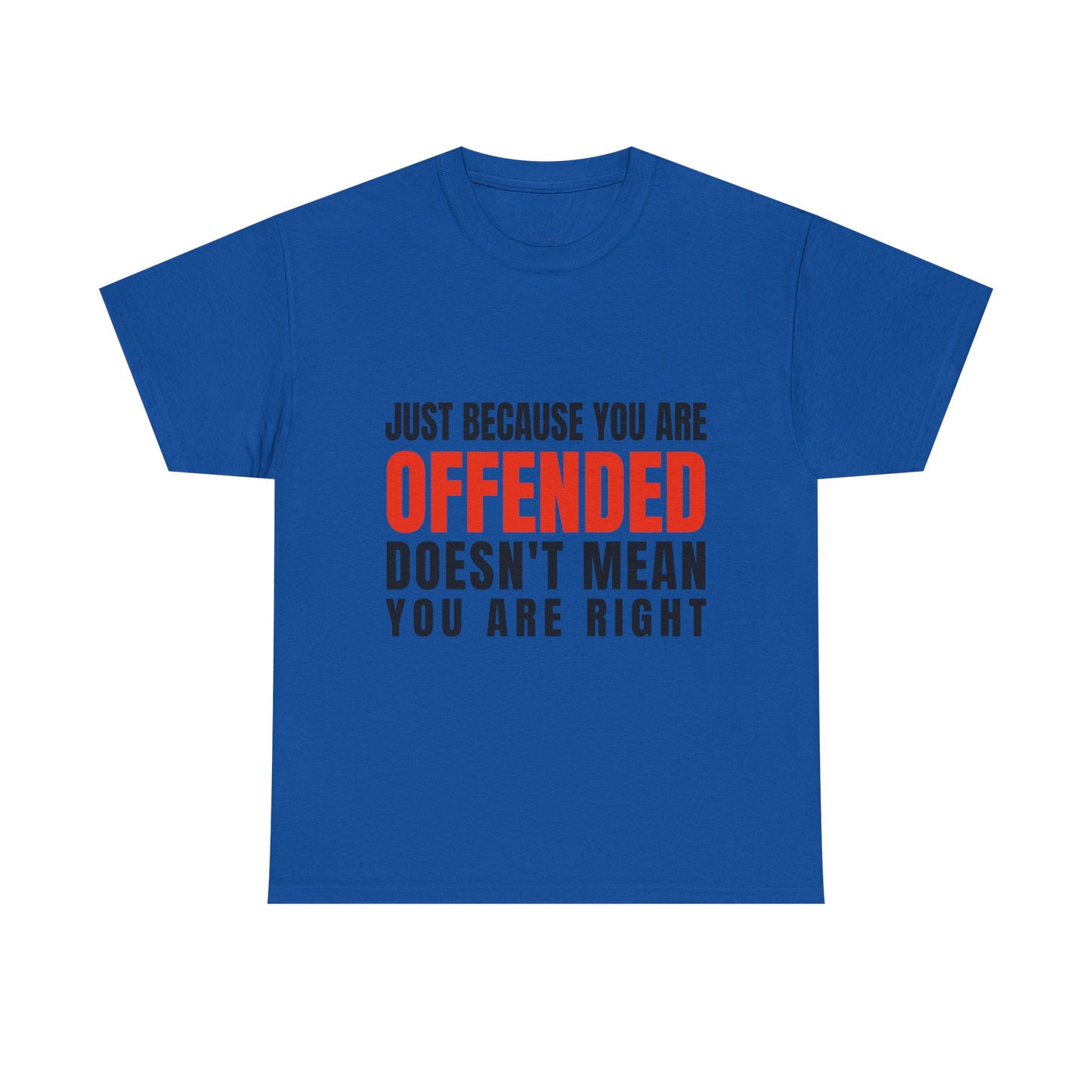 You're Offended - Unisex Tee