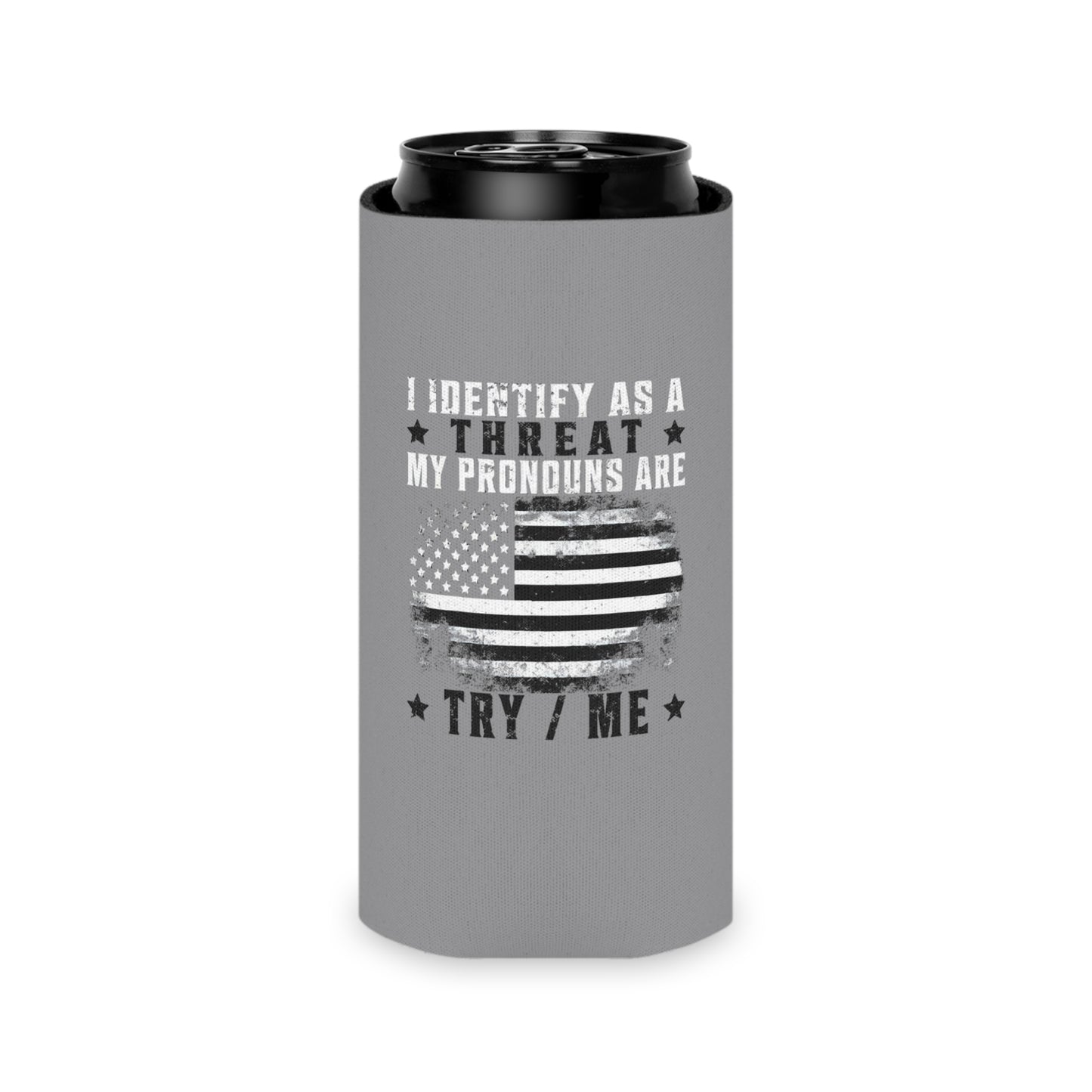 Identify as a Threat can coozie