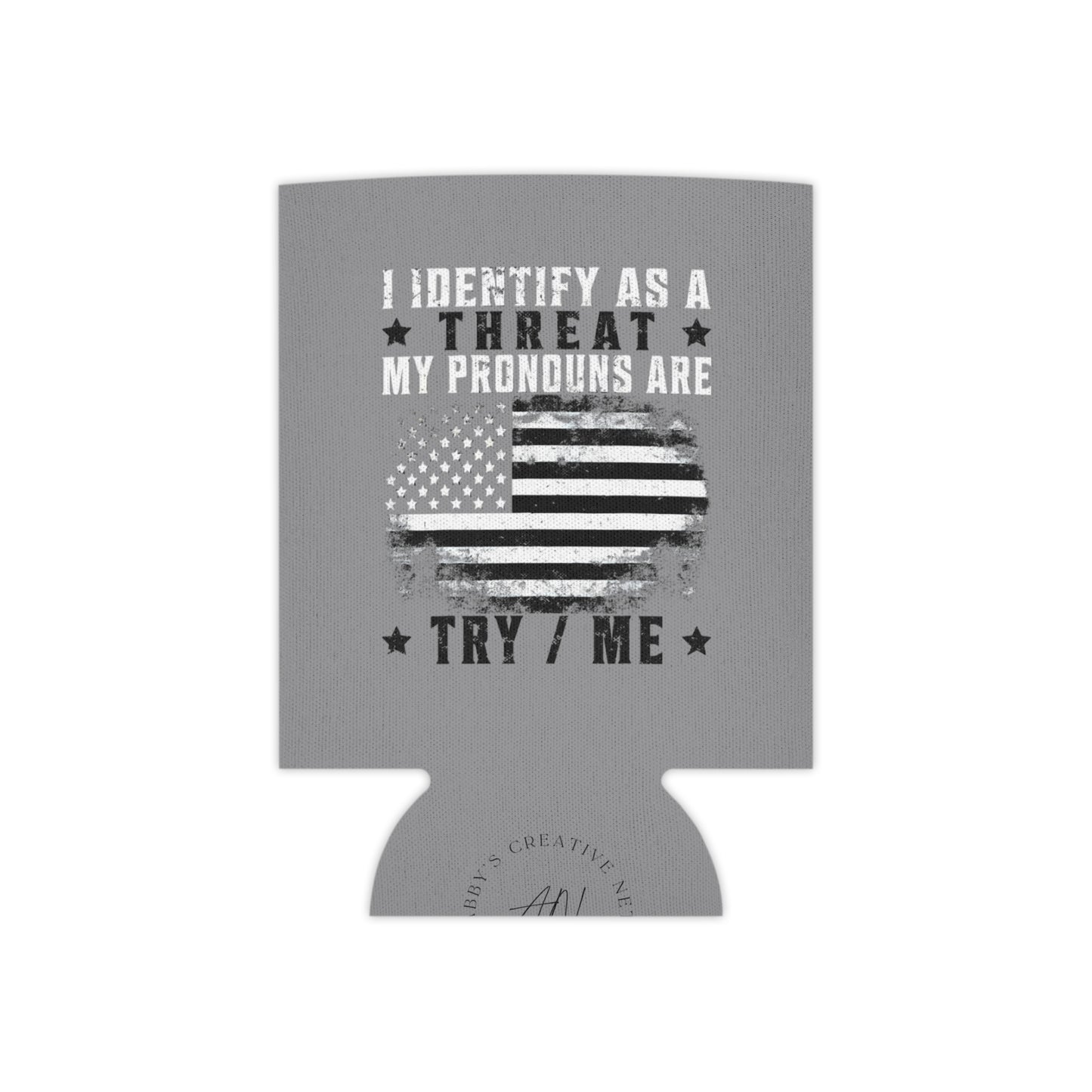 Identify as a Threat can coozie