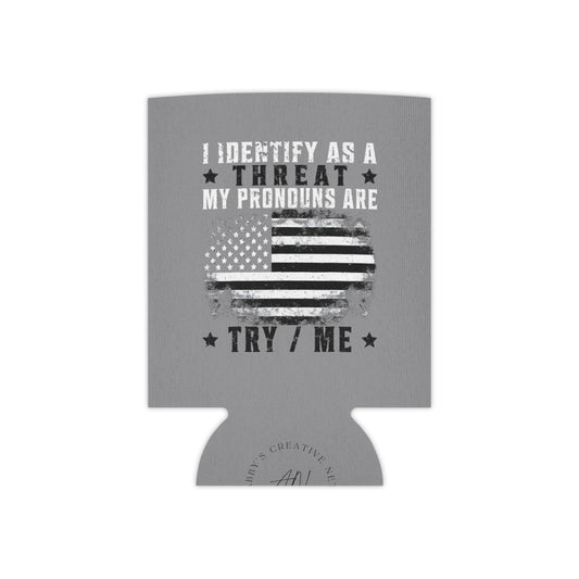 Identify as a Threat can coozie