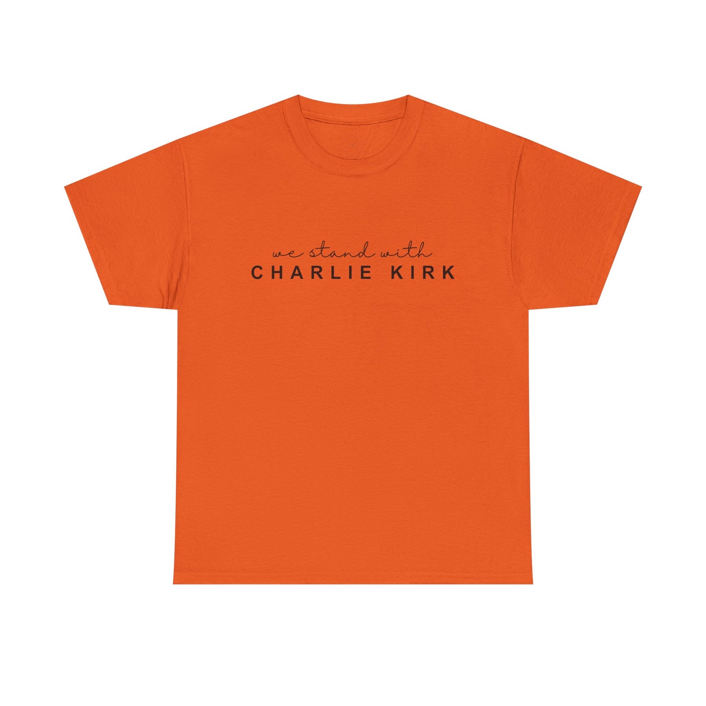 We Stand With Charlie Kirk - Unisex Tee