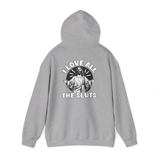I Love All The Sluts unisex hoodie
