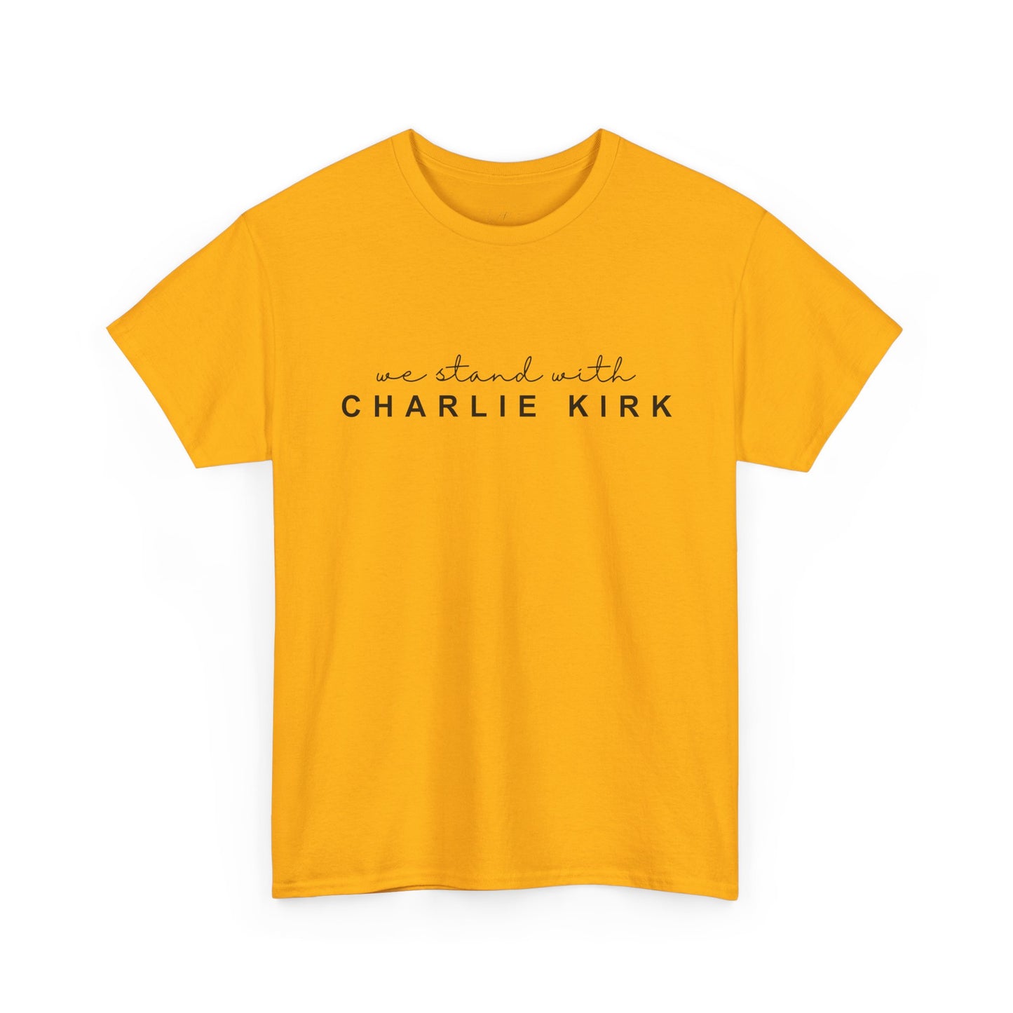 We Stand With Charlie Kirk - Unisex Tee