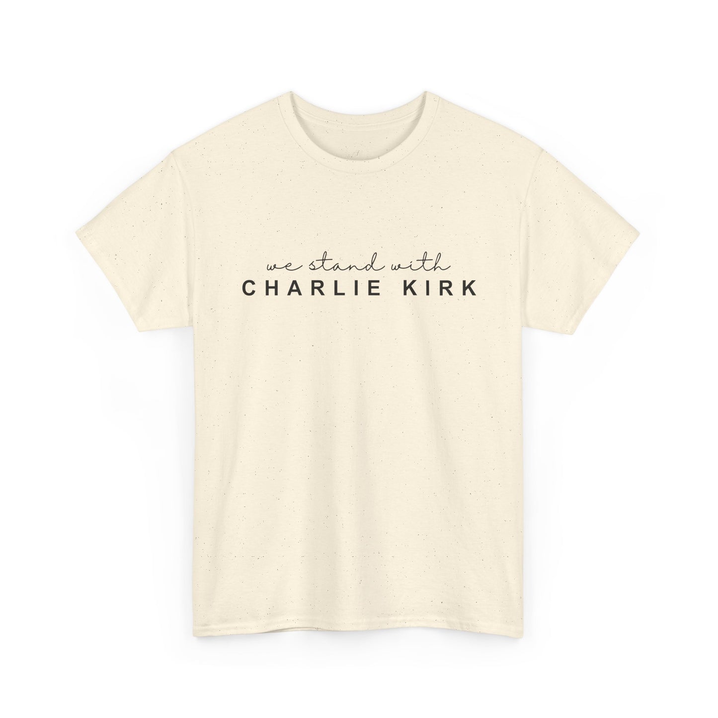 We Stand With Charlie Kirk - Unisex Tee