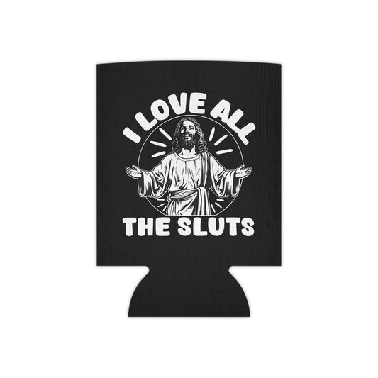 All The Sluts can coozie