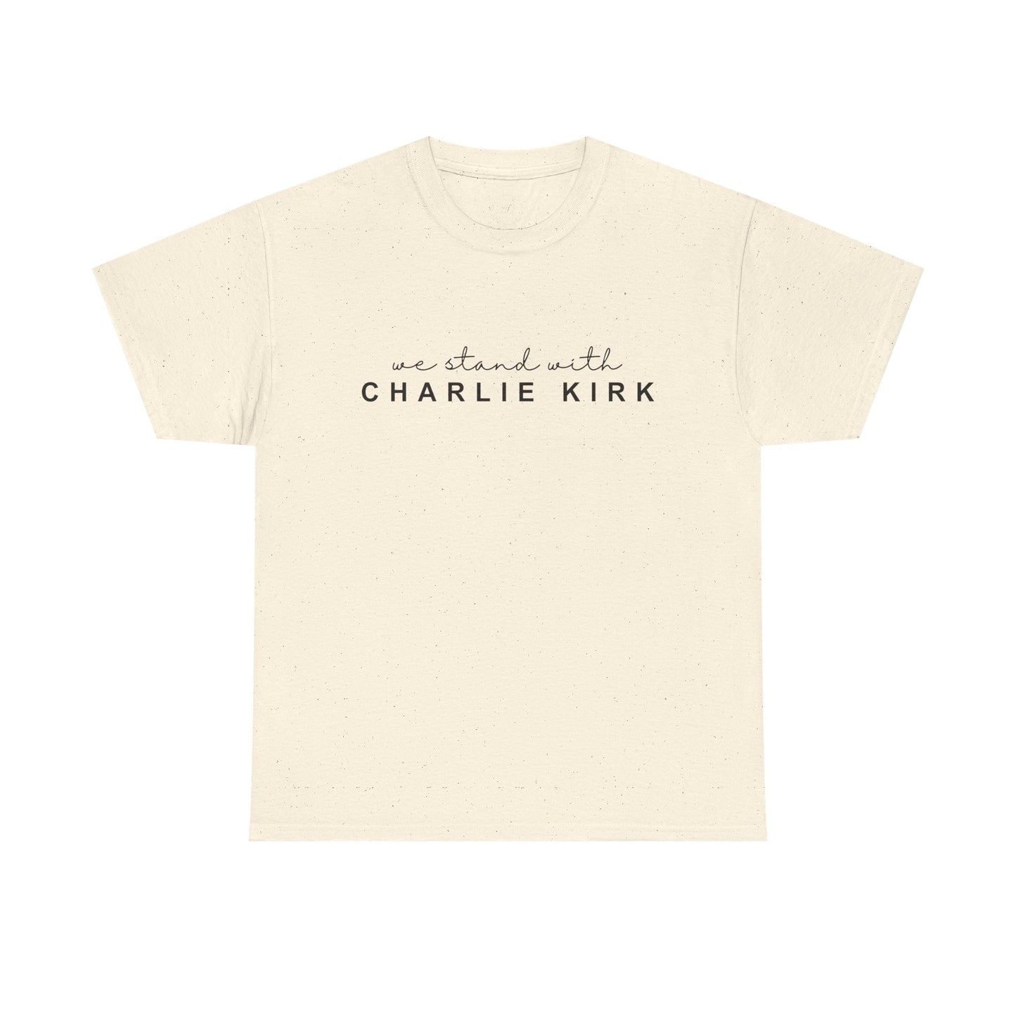 We Stand With Charlie Kirk - Unisex Tee