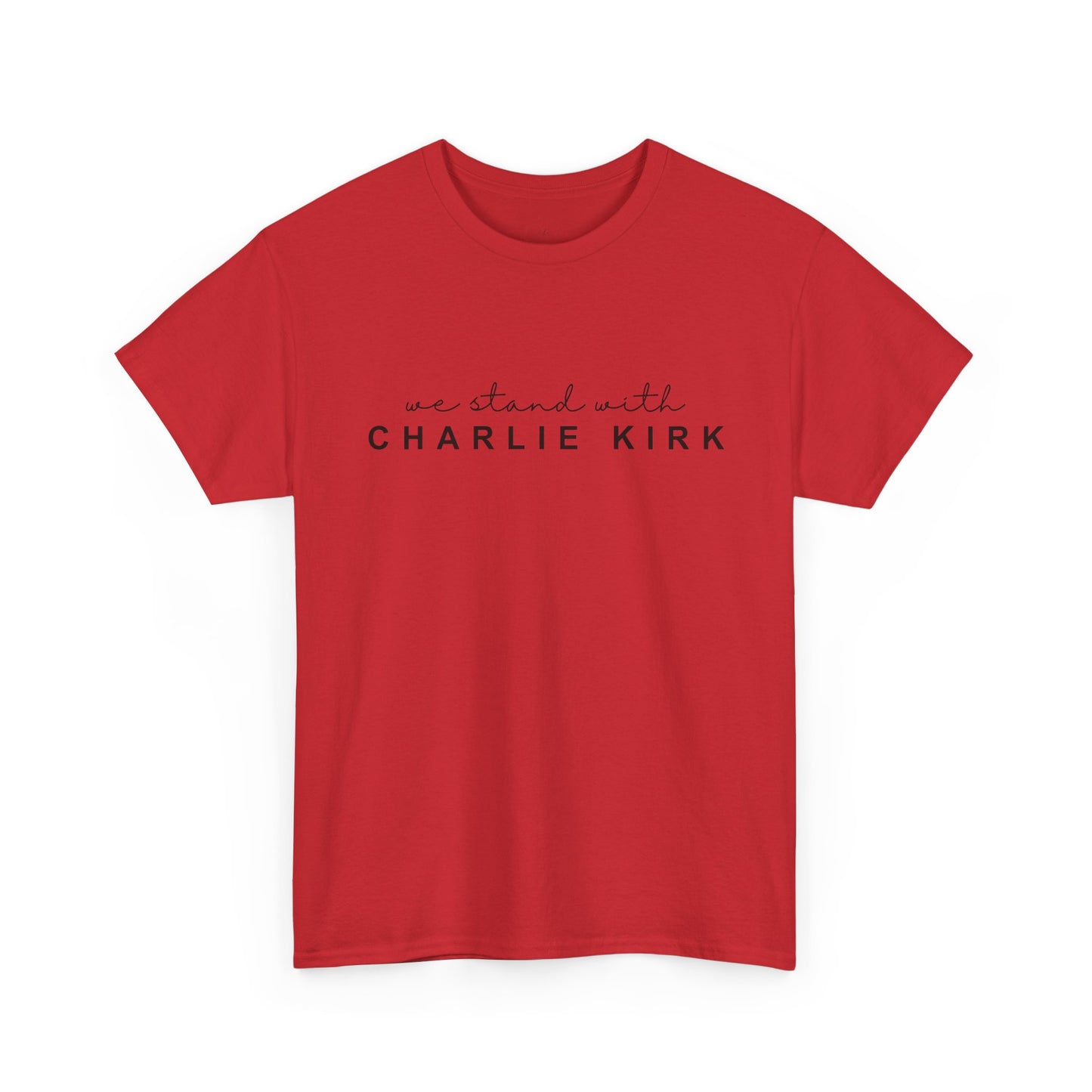 We Stand With Charlie Kirk - Unisex Tee