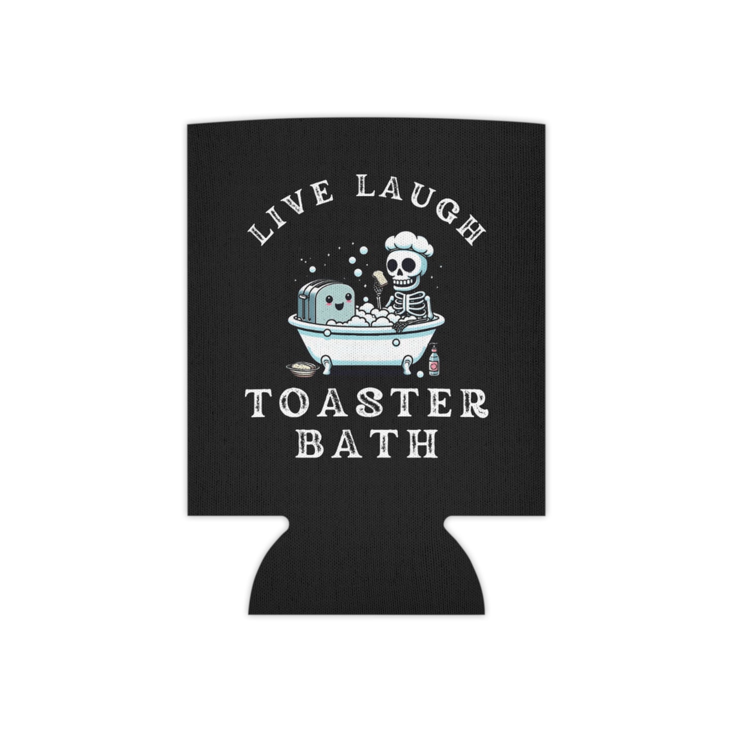 Live Laugh Toaster Bath Can Cooler