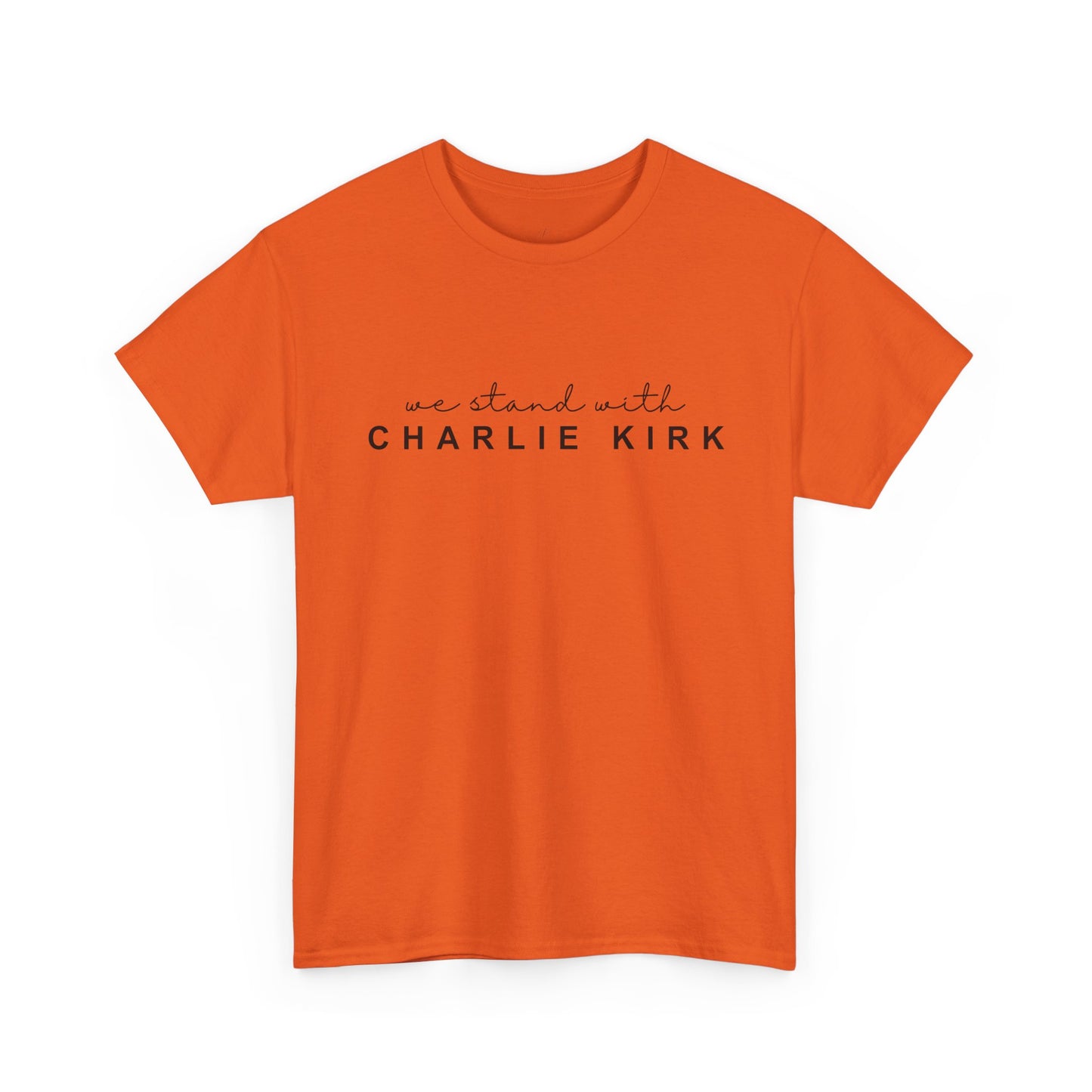 We Stand With Charlie Kirk - Unisex Tee
